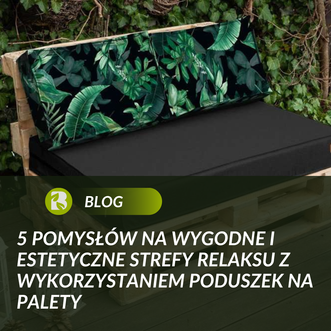 5 pomysłów na wygodne i estetyczne strefy relaksu z wykorzystaniem poduszek na palety